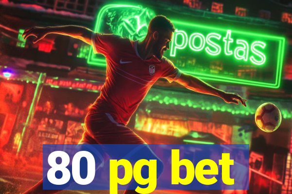 80 pg bet